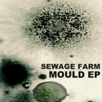 Sewage Farm - Mould EP cs
