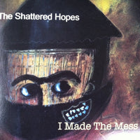 Shattered Hopes - I Made The Mess cd