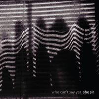 She Sir - Who Can't Say Yes lp