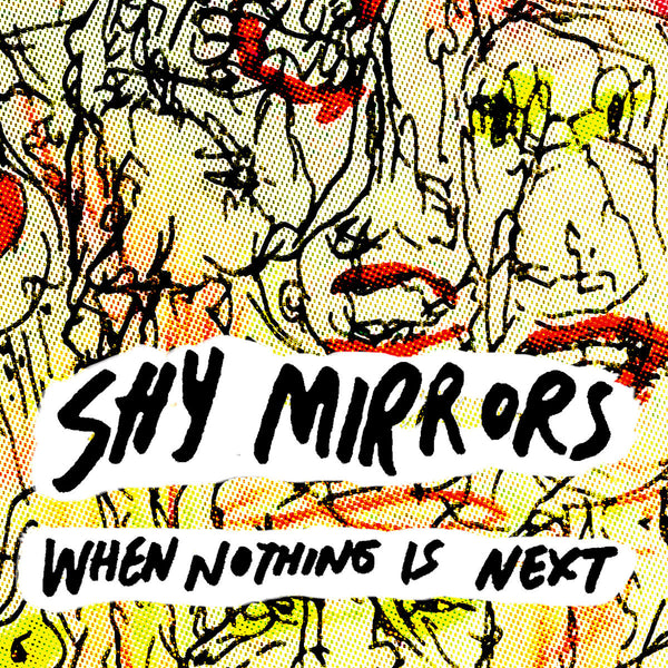 Shy Mirrors - When Nothing Is Next cs