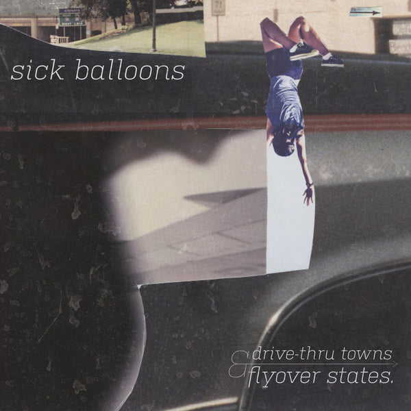 Sick Balloons - Drive-Thru Towns & Flyover States EP 7"