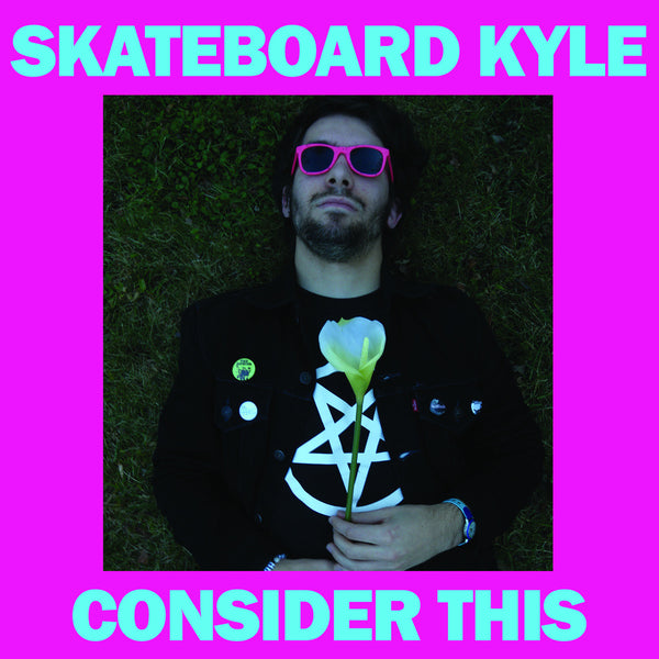 Skateboard Kyle - Consider This EP cdep