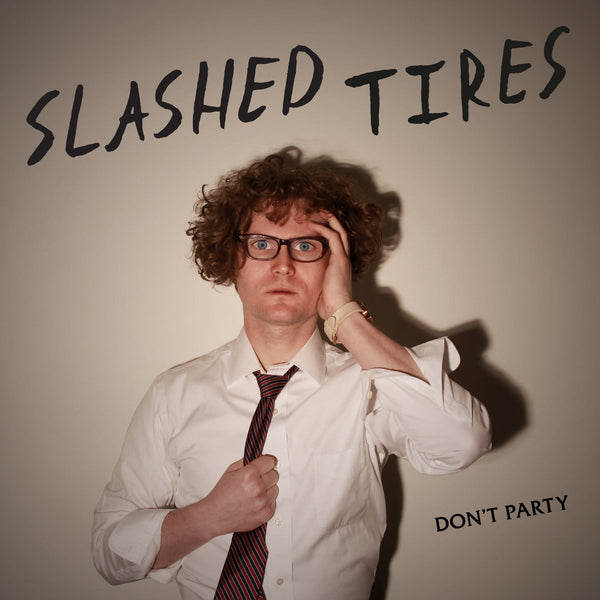 Slashed Tires - Don't Party lp
