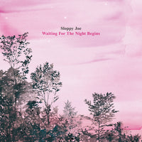 Sloppy Joe - Waiting For The Night Begins cd/lp