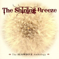 Slowdive - The Shining Breeze dbl cd