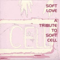 Various - Soft Love: A Tribute To Soft Cell cd