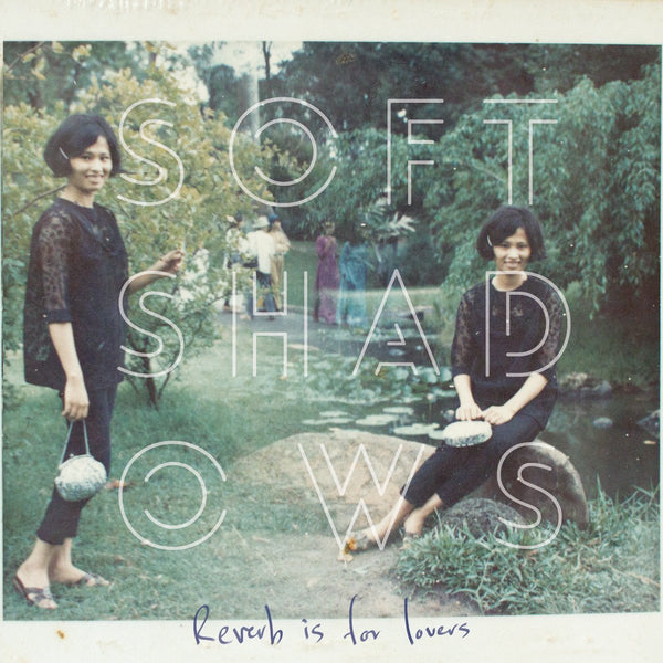 Soft Shadows - Reverb Is For Lovers cd