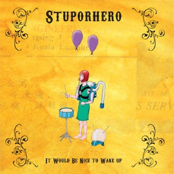 Stuporhero - It Would Be Nice To Wake Up cd