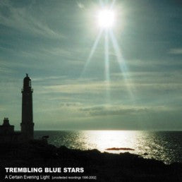 Trembling Blue Stars - A Certain Evening Light (Uncollected Recordings 1996-2002) cd