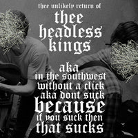 Thee Headless Kings - Thee Unlikely Return Of... cd