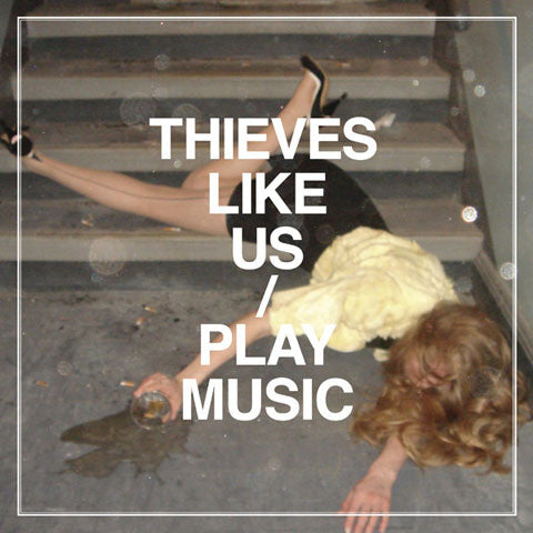 Thieves Like Us - Play Music cd