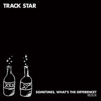 Track Star - Sometimes, What's The Difference? Redux cd/dbl lp