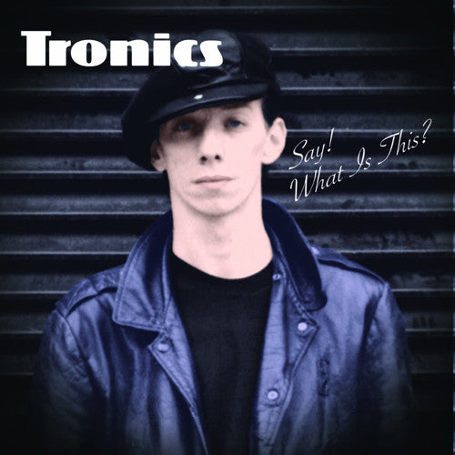 Tronics - Say! What Is This? lp