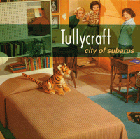 Tullycraft - City Of Subarus cd
