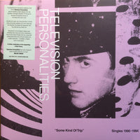 Television Personalities - Some Kind Of Trip: Singles 1990-1994 dbl cd/dbl lp