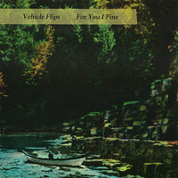 Vehicle Flips - For You I Pine cd/lp