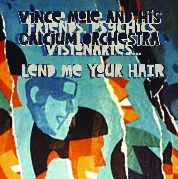 Vince Mole And His Calcium Orchestra - Friends, Psychics, Visionaries Lend Me Your Hair cs