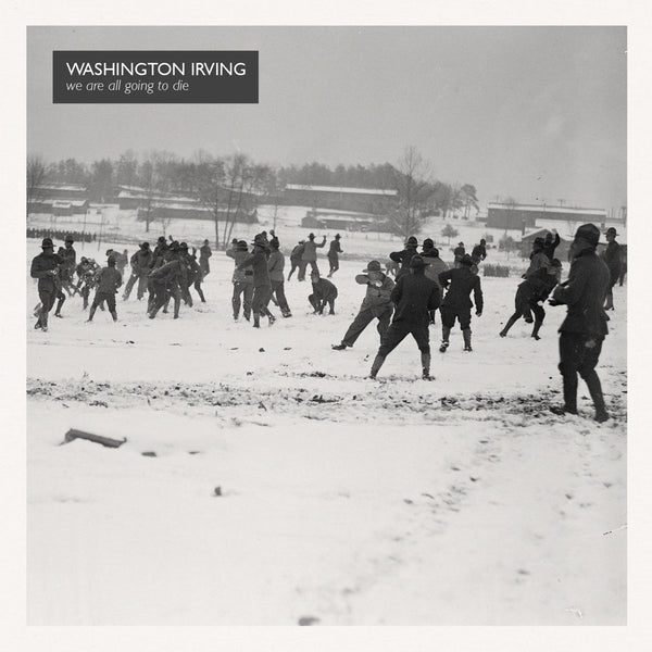 Washington Irving - We Are All Going To Die 7"