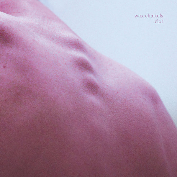 Wax Chattels - Clot cd/lp