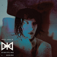Wax Idols - Discipline & Desire cd/lp
