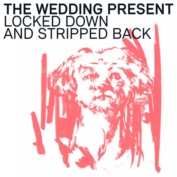 Wedding Present - Locked Down And Stripped Back lp/cs