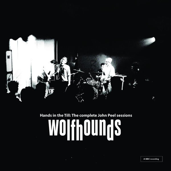 Wolfhounds - Hands In The Till: The Complete John Peel Sessions cd/lp