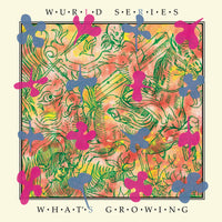 Wurld Series - What's Growing lp