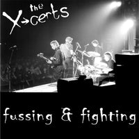 X-Certs - Fussing & Fighting cd