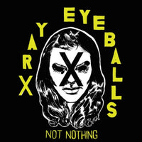 X-Ray Eyeballs - Not Nothing cd