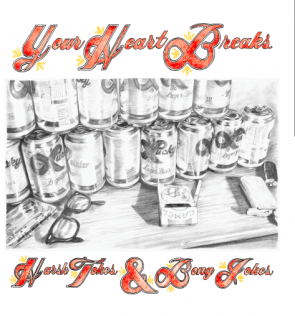 Your Heart Breaks - Harsh Tokes & Bong Jokes cd/lp