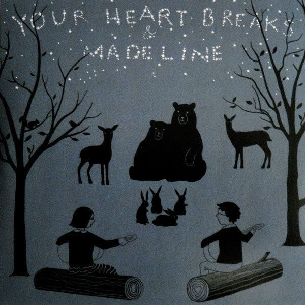 Your Heart Breaks / Madeline - split 7"