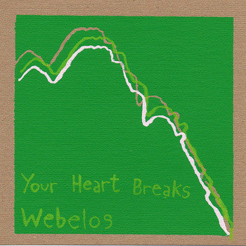 Your Heart Breaks / Webelos - split 7"