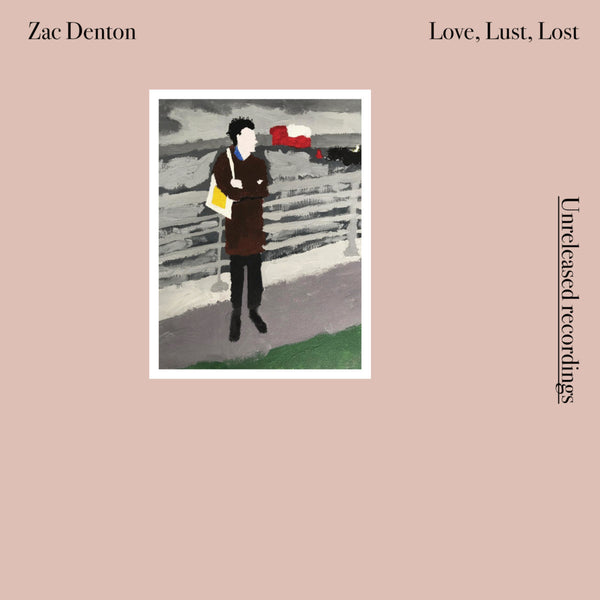 Denton, Zac - Love Lust Lost / Braeside dbl lp